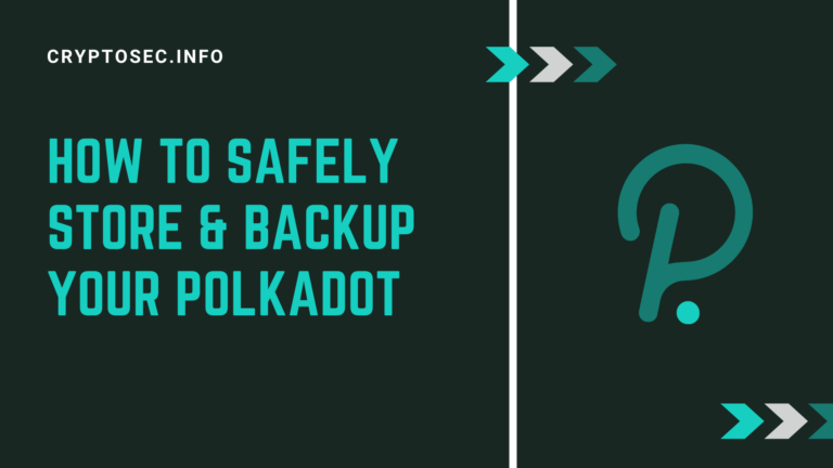 How To Safely Store & Backup Your Polkadot (DOT)